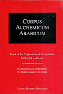 Corpus Alchemicum Arabicum, Volume I A: Book of the Explanation of the Symbols Kitab Hall ar-Rumuz