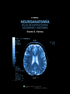Neuroanatomia. Atlas de Estructuras, Secciones y Sistemas