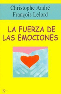 La Fuerza De Las Emociones: Amor, C�lera, Alegr�a...