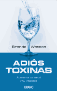 Adios Toxinas: Aumenta Tu Salud y Tu Vitalidad