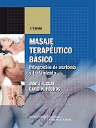 Masaje Terapeutico Basico: Integracion de Anatomia y Tratamiento