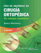 Vias de Abordaje en Cirugia Ortopedica: Un Enfoque Anatomico
