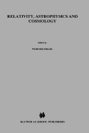 Relativity, Astrophysics and Cosmology: Proceedings of the Summer School Held, 14 26 August, 1972 at the Banff Centre, Banff, Alberta