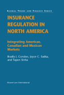 Insurance Regulation in North America: Integrating American, Canadian and Mexican Markets (Global Trade & Finance Series)