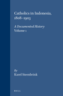 Catholics in Indonesia 1808-1900 a Documented History