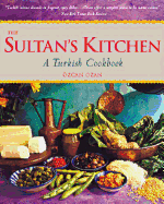 The Sultan's Kitchen: A Turkish Cookbook