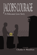 Jacob's Courage: A Holocaust Love Story