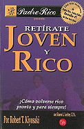 Retirate Joven y Rico: Como Volverse Rico Pronto y Para Siempre