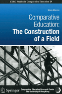 Comparative Education: The Construction of a Field