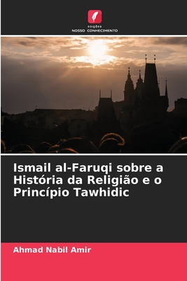 Ismail Al Faruqi Sobre A Hist Ria Da Religi O E O Princ Pio Tawhidic By