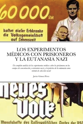 Los Experimentos Medicos Con Prisioneros Y La Eutanasia Nazi Un