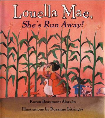 Louella Mae, She's Run Away! - Alarcon, Karen Beaumont