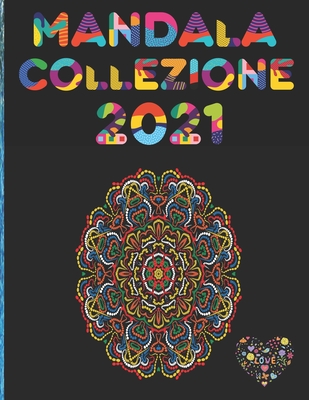 Mandala Collezione 2021 Libro Da Colorare Attivit Per Adulti By