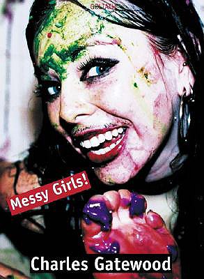 Messy Girls! book by Charles Gatewood (Photographer), Ducky Doolittle (Introduction by) | 1 available editions | Alibris Books - 9783936709001_l