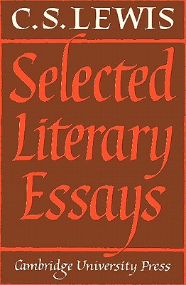 9780521296809 - Selected Literary Essays by C. S Lewis