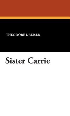 essays on sister carrie by theodore dreiser Sister carrie theodore dreiser sister carrie literature essays are academic essays for citation these papers were written primarily by students and provide critical. essays on sister carrie by theodore dreiser Sister carrie theodore dreiser sister carrie literature essays are academic essays for citation these papers were written primarily by students and provide critical.