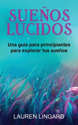 Sueos Lcidos Una Gu A Para Principiantes Para Explorar Tus Sueos By