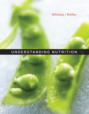 Understanding Nutrition by Eleanor Noss Whitney and Sharon Rady Rolfes 13th Ed Understanding Nutrition by Eleanor Noss Whitney and Sharon Rady Rolfes 13th Ed