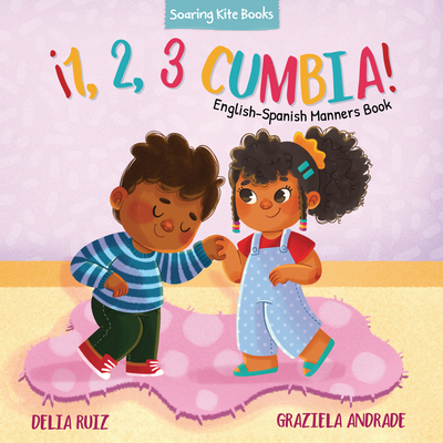 1, 2, 3 Cumbia!: English-Spanish Manners Book - Ruiz, Delia
