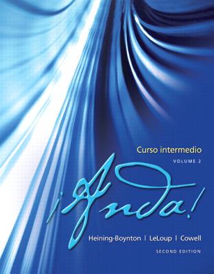 Anda! Curso intermedio, Volume 2 - Heining-Boynton, Audrey L., and LeLoup, Jean W., and Cowell, Glynis S.