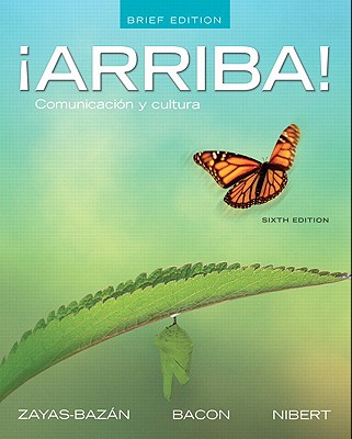 Arriba!: Comunicacin y cultura, Brief Edition - Zayas-Bazn, Eduardo J., and Bacon, Susan, and Nibert, Holly J.