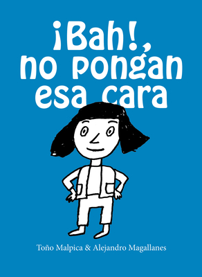 Bah! No Pongan ESA Cara / Urgh! Don't Make That Face - Malpica, Antonio, and Magallanes, Alejandro