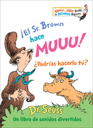 El Sr. Brown Hace Muuu! Podras Hacerlo T? (Mr. Brown Can Moo! Can You? Spanish Edition): Un Libro de Sonidos Divertidos