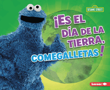 Es El Da de la Tierra, Comegalletas! (It's Earth Day, Cookie Monster!)