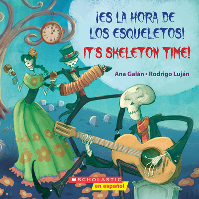 Es La Hora de Los Esqueletos! / It's Skeleton Time! (Bilingual) - Galn, Ana (Adapted by)