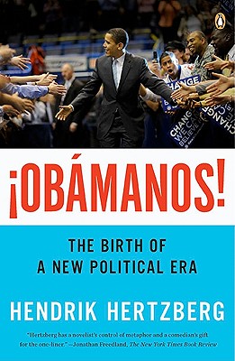 Obamanos!: The Birth of a New Political Era - Hertzberg, Hendrik