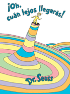 Oh, Can Lejos Llegars! (Oh, the Places You'll Go! Spanish Edition)
