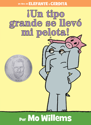 Un Tipo Grande Se Llev Mi Pelota!-An Elephant and Piggie Book, Spanish Edition - Willems, Mo