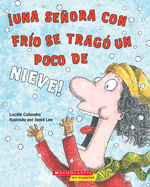 ¡Una Señora Con Frío Se Tragó Un Poco de Nieve! (There Was a Cold Lady Who Swallowed Some Snow!)