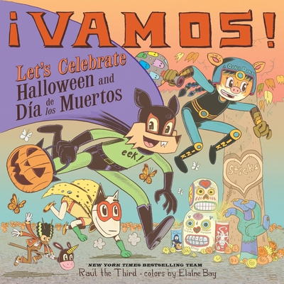 Vamos! Let's Celebrate Halloween and Da de Los Muertos: A Halloween and Day of the Dead Celebration - 