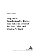 Birg Mich - Interkultureller Dialog Und Juedische Identitaet Bei Paul Celan Und Chajim N. Bialik