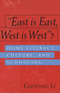 East Is East, West Is West?: Home Literacy, Culture, and Schooling - Kincheloe, Joe L (Editor), and Guofang Li