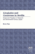 Linajudos and Conversos in Seville: Greed and Prejudice in Sixteenth- And Seventeenth-Century Spain - Pike, Ruth