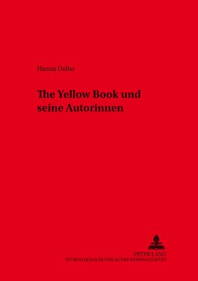 The Yellow Book Und Seine Autorinnen - Baumann, Uwe (Editor), and Deller, Hanna