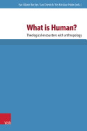 What is Human?: Theological Encounters with Anthropology