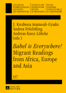 Babel is Everywhere!? Migrant Readings from Africa, Europe and Asia