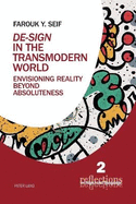 De-Sign? in the Transmodern World: Envisioning Reality Beyond Absoluteness