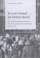Es War Einmal... Im Dritten Reich?: Die Maerchenfilmproduktion Fuer Den Nationalsozialistischen Unterricht
