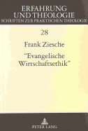 Evangelische Wirtschaftsethik?: Eine Untersuchung Zu Georg Wuenschs Wirtschaftsethischem Werk