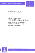 Geh in Das Land, Das Ich Dir Zeigen Werde...?: Das Land Israel in Der Fruehen Rabbinischen Tradition Und Im Neuen Testament