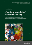 Gemischtwarenladen? Wissenschaftsblog?: Eine Textlinguistische Untersuchung Der Musterhaftigkeit in Wissenschaftsblogs