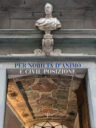 per Nobilt? d'Animo E Civil Posizione?: Il Circolo Dell'unione Di Firenze, Centro Della Sociabilit? d'?lite Dalla Sua Fondazione Alla Belle ?poque (1852-1915)