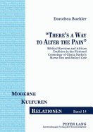 There's a Way to Alter the Pain?: Biblical Revision and African Tradition in the Fictional Cosmology of Gloria Naylor's Mama Day and Bailey's Caf?