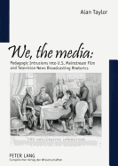 we, the Media?: Pedagogic Intrusions Into U.S. Mainstream Film and Television News Broadcasting Rhetorics