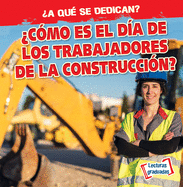 Cmo Es El Da de Los Trabajadores de la Construccin? (What Do Construction Workers Do All Day?)