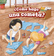 Cmo Hago Una Cometa? (How Do I Make a Kite?)